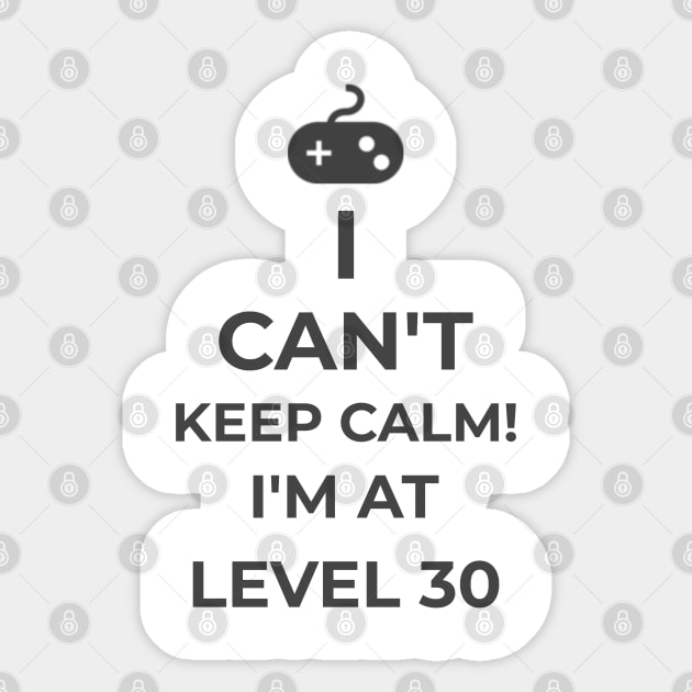 I Can't Keep Calm I'M At Level 30 Funny Game lover Gamers Gaming 30th Birthday Gift Sticker by lateefo